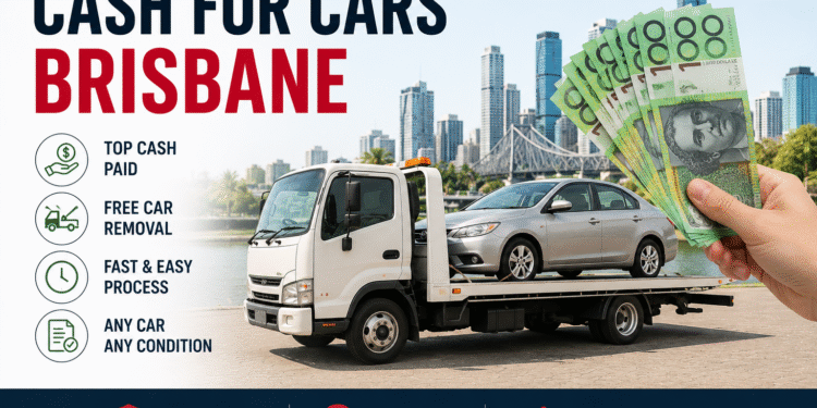 Cash for Cars Brisbane – Turn Your Unwanted Vehicle into Instant Cash